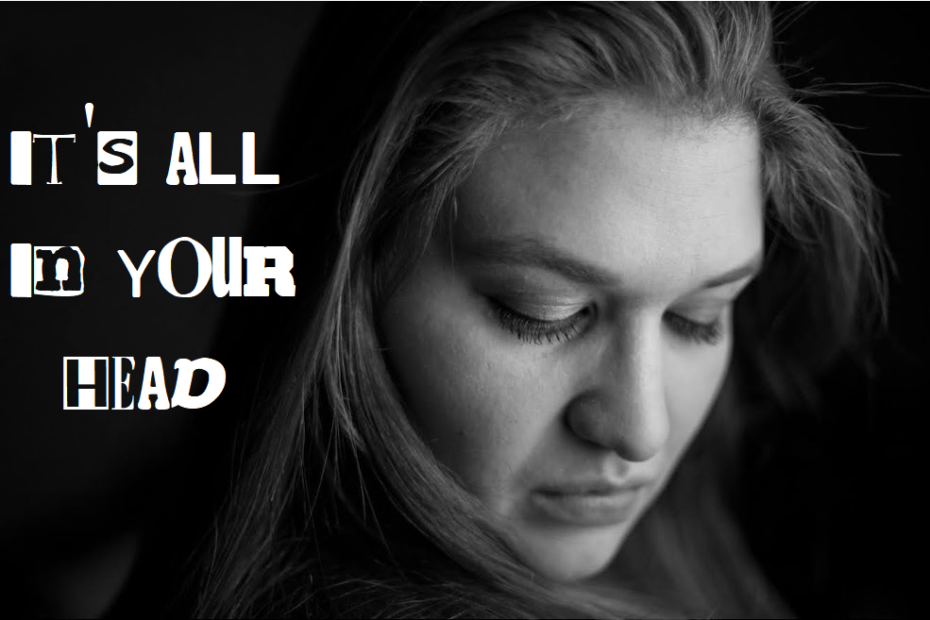 "It's All In Your Head"