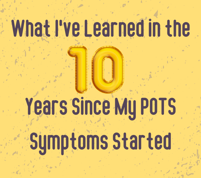 10 Years Since My POTS Symptoms Started